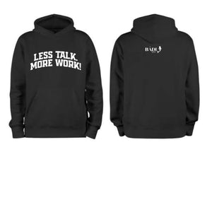 Less talk more work hoodies